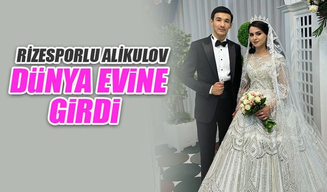 Rizesporlu Alikulov, Dünya Evine Girdi