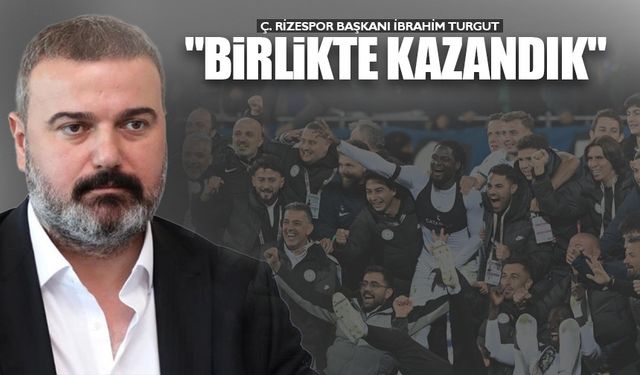 Başkan İbrahim Turgut: Birlikte Kazandık