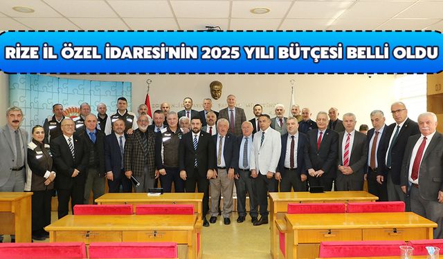 Rize İl Özel İdaresi'nin 2025 Yılı Bütçesi Belli Oldu