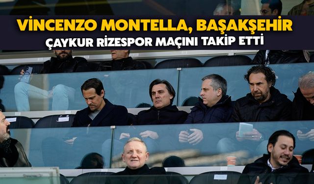 Vincenzo Montella, Başakşehir - Çaykur Rizespor Maçını Takip Etti