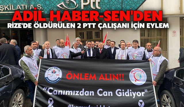 Adil Haber-sen'den Rize'de Öldürülen 2 Ptt Çalışanı İçin Eylem