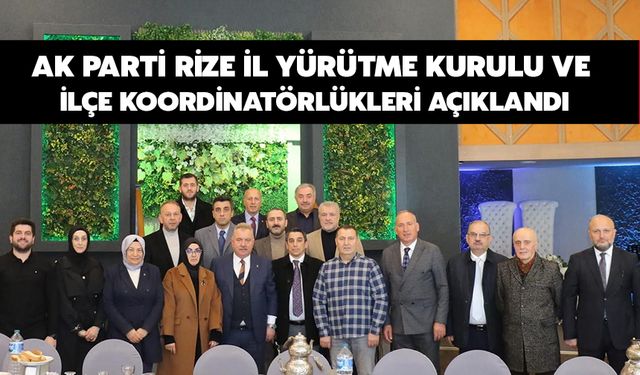 AK Parti Rize İl Yürütme Kurulu ve İlçe Koordinatörlükleri Açıklandı