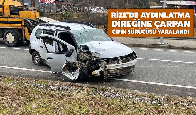 Rize’de Aydınlatma Direğine Çarpan Cipin Sürücüsü Yaralandı