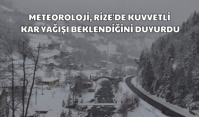 Meteoroloji, Rize'de Kuvvetli Kar Yağışı Beklendiğini Duyurdu