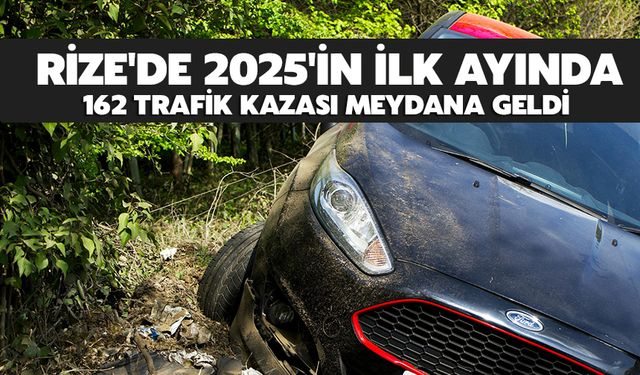 Rize'de 2025'in İlk Ayında 162 Trafik Kazası Meydana Geldi