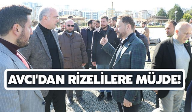 Rize Milletvekili Muhammed Avcı'dan Rizelilere Müjde!