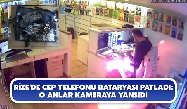 Rize'de Cep Telefonu Bataryası Patladı: O Anlar Kameraya Yansıdı