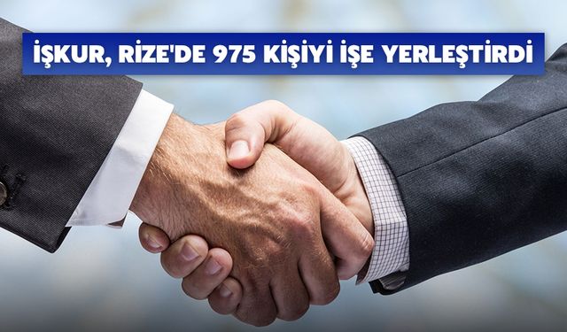 İŞKUR, Rize'de 975 Kişiyi İşe Yerleştirdi