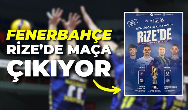 Fenerbahçe, Rize'de Yarı Finale Çıkıyor!