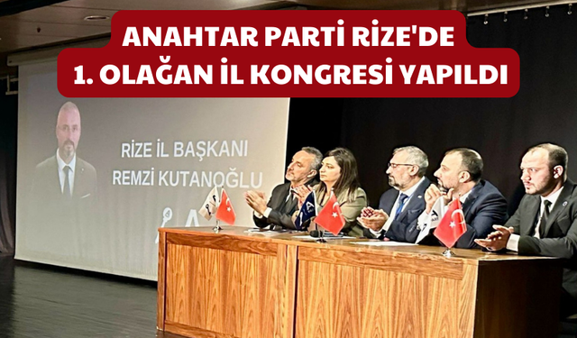 Anahtar Parti Rize'de 1. Olağan İl Kongresi Yapıldı