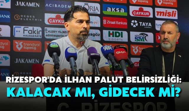 Rizespor'da İlhan Palut Belirsizliği: Kalacak mı, Gidecek mi?