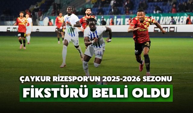 Çaykur Rizespor'un 2025-2026 Sezonu Fikstürü Belli Oldu