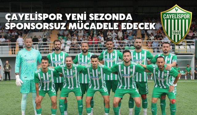 Çayelispor Yeni Sezonda Sponsorsuz Mücadele Edecek