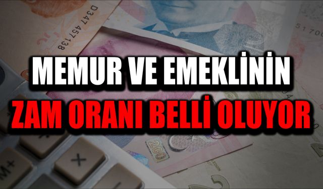 Memur ve Emeklinin Zam Oranı Belli Oluyor