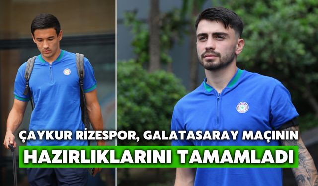 Çaykur Rizespor, Galatasaray Maçının Hazırlıklarını Tamamladı