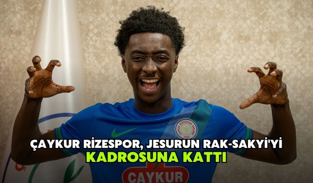 Çaykur Rizespor, Jesurun Rak-Sakyi'yi Kadrosuna Kattı