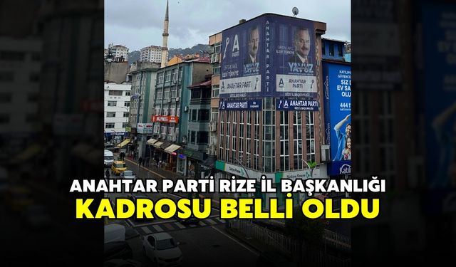 Anahtar Parti Rize İl Başkanlığı Kadrosu Belli Oldu