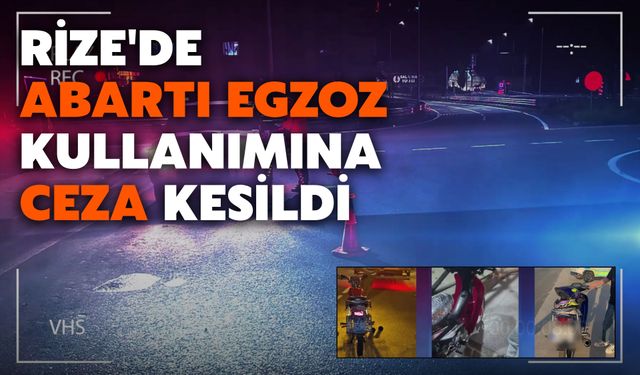 Rize'de Abartı Egzoz Kullanımına Ceza Kesildi