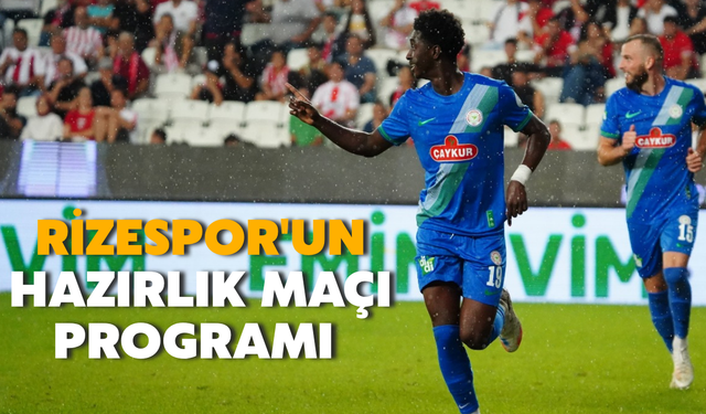 Rizespor'un Hazırlık Maçı Programı