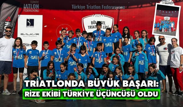 Triatlonda Büyük Başarı: Rize Ekibi Türkiye Üçüncüsü Oldu
