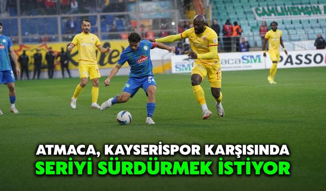 Atmaca, Kayserispor Karşısında Seriyi Sürdürmek İstiyor