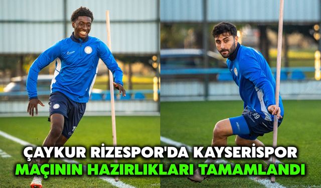 Çaykur Rizespor'da Kayserispor Maçının Hazırlıkları Tamamlandı