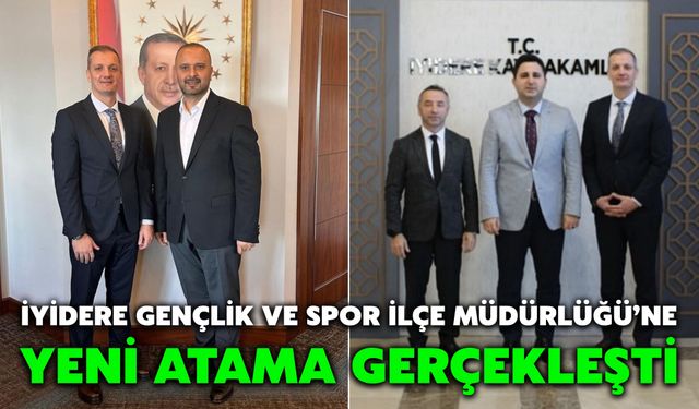 İyidere Gençlik ve Spor İlçe Müdürlüğü’ne Yeni Atama Gerçekleşti