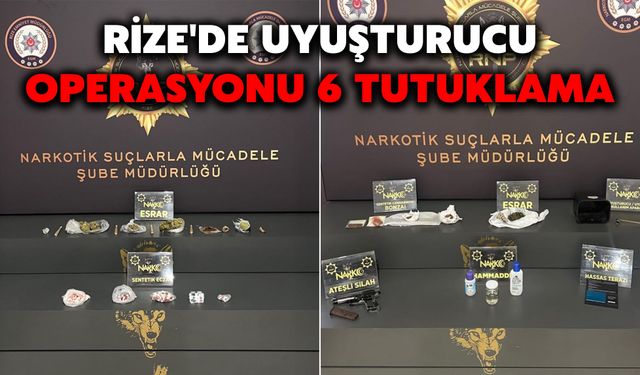 Rize'de Uyuşturucu Operasyonu: 6 Tutuklama