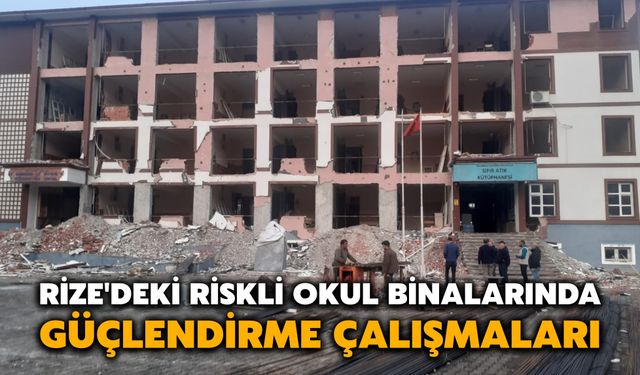 Rize'deki Riskli Okul Binalarında Güçlendirme Çalışmaları