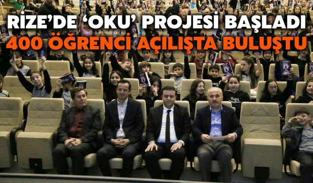 Rize’de ‘OKU’ Projesi Başladı: 400 Öğrenci Açılışta Buluştu