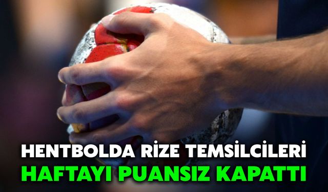 Hentbolda Rize Temsilcileri Haftayı Puansız Kapattı