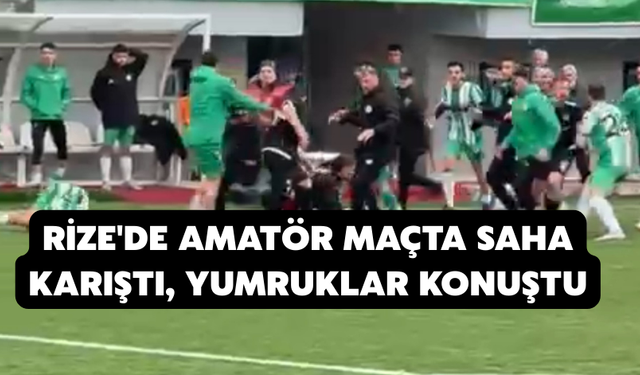 Rize'de Amatör Maçta Saha Karıştı, Yumruklar Konuştu