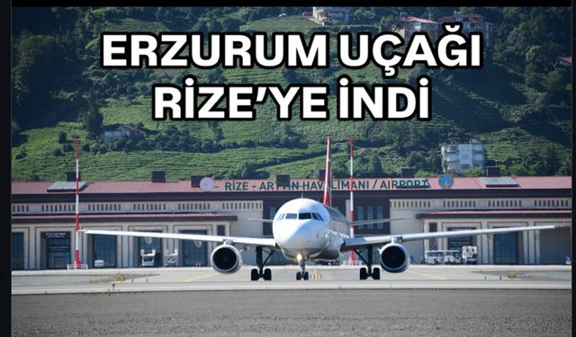 Erzurum Uçağı Rize’ye İndi: Yolcular Karayoluyla Devam Edecek