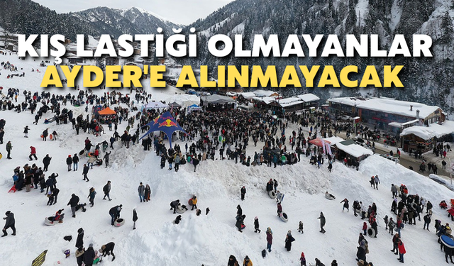 Kış Lastiği Olmayanlar Ayder'e Alınmayacak