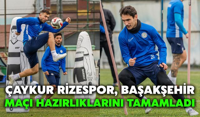 Çaykur Rizespor, Başakşehir Maçı Hazırlıklarını Tamamladı