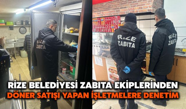 Rize Belediyesi Zabıta Ekiplerinden Döner Satışı Yapan İşletmelere Denetim