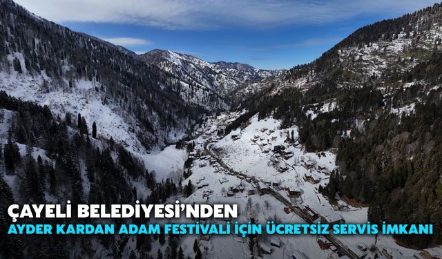 Çayeli Belediyesi’nden Ayder Kardan Adam Festivali İçin Ücretsiz Servis İmkanı