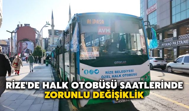 Rize'de Halk Otobüsü Saatlerinde Zorunlu Değişiklik