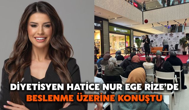 Diyetisyen Hatice Nur Ege Rize’de Beslenme Üzerine Konuştu