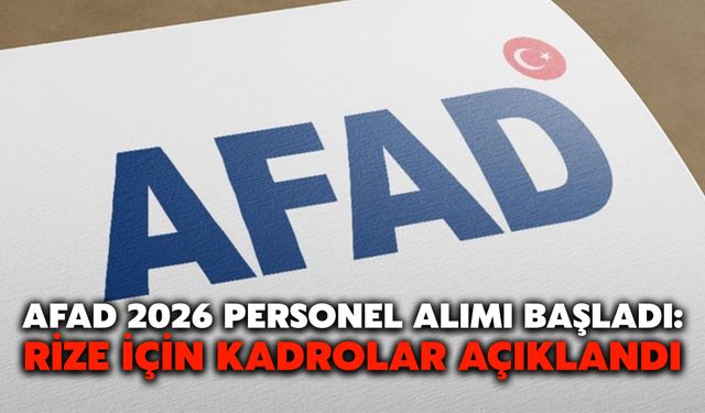 AFAD 2026 Personel Alımı Başladı: Rize İçin Kadrolar Açıklandı