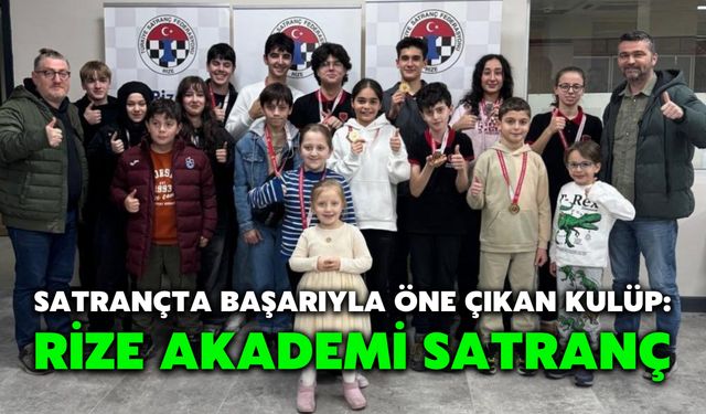 Satrançta Başarıyla Öne Çıkan Kulüp: Rize Akademi Satranç