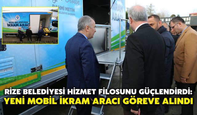 Rize Belediyesi Hizmet Filosunu Güçlendirdi: Yeni Mobil İkram Aracı Göreve Alındı