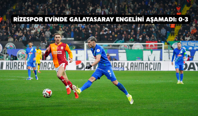 Rizespor Evinde Galatasaray Engelini Aşamadı: 0-3