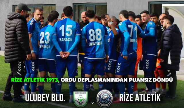 Rize Atletik 1973, Ordu Deplasmanından Puansız Döndü