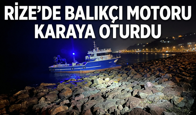 Rize'de Balıkçı Motoru Karaya Oturdu