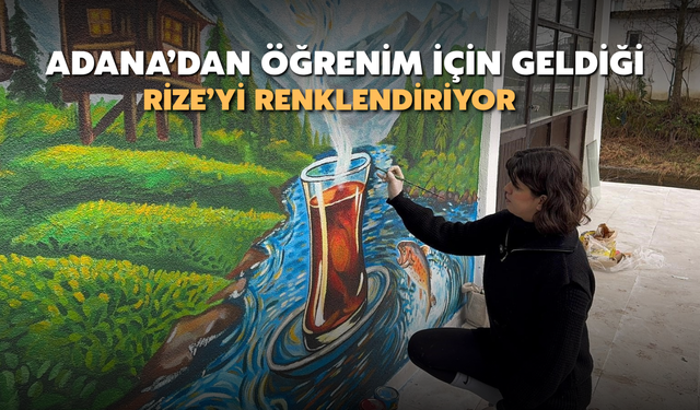Adana’dan Öğrenim İçin Geldiği Rize’yi Renklendiriyor