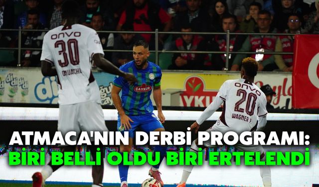 Atmaca'nın Derbi Programı: Biri Belli Oldu Biri Ertelendi