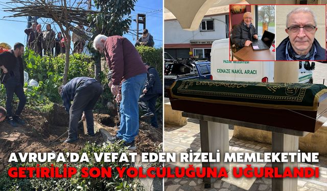 Avrupa’da Vefat Eden Rizeli Memleketine Getirilip Son Yolculuğuna Uğurlandı