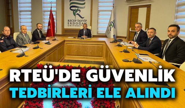 RTEÜ'de Güvenlik Tedbirleri Ele Alındı