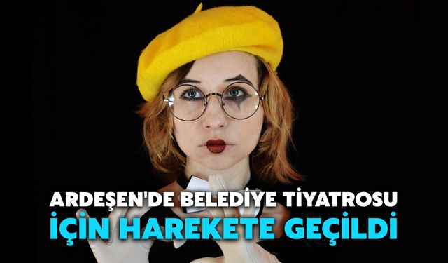 Ardeşen'de Belediye Tiyatrosu İçin Harekete Geçildi
